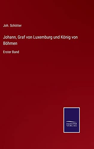 Johann, Graf Von Luxemburg Und Koenig Von Boehmen
