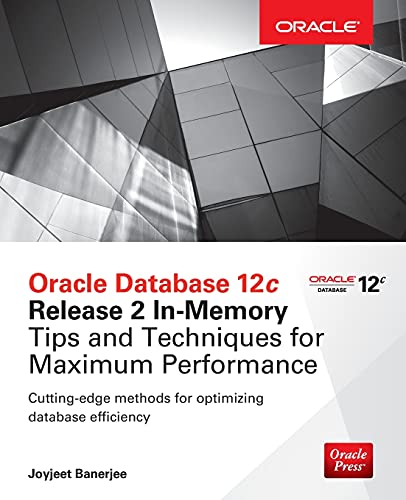 Oracle Database 12c Release 2 In-Memory Tips and Techniques for Maximum Perform [Paperback]