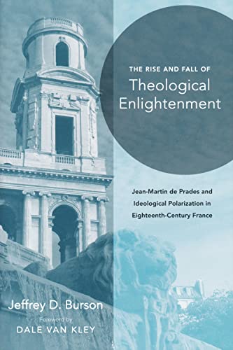 The Rise and Fall of Theological Enlightenment Jean-Martin de Prades and Ideolo [Hardcover]