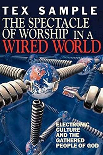 The Spectacle Of Worship In A Wired World Electronic Culture And The Gathered P [Paperback]