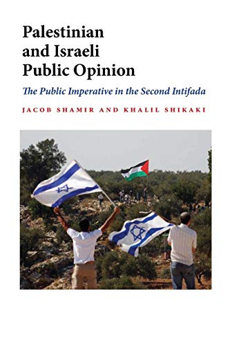 Palestinian and Israeli Public Opinion The Public Imperative in the Second Inti [Paperback]