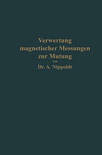Verwertung magnetischer Messungen zur Mutung fr Geologen und Bergingenieure [Paperback]