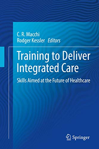 Training to Deliver Integrated Care Skills Aimed at the Future of Healthcare [Hardcover]