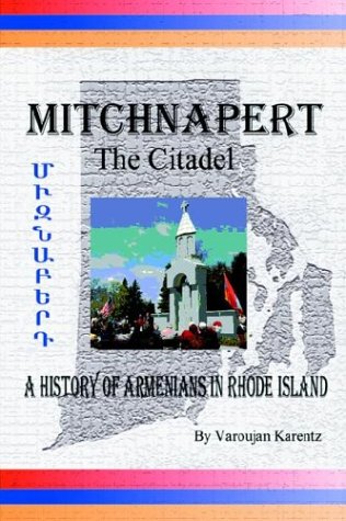 Mitchnapert the Citadel  A History of Armenians in Rhode Island [Hardcover]