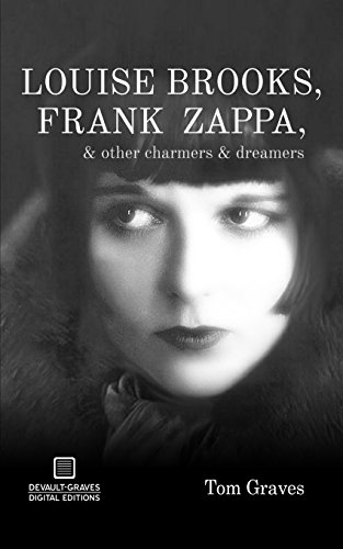 Louise Brooks, Frank Zappa, & Other Charmers & Dreamers [Paperback]