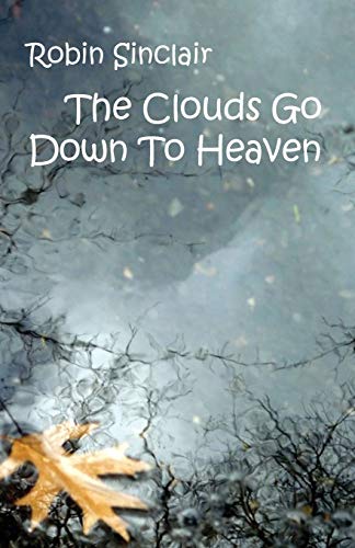Clouds Go Down To Heaven [Paperback]