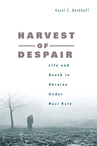 Harvest of Despair Life and Death in Ukraine under Nazi Rule [Paperback]
