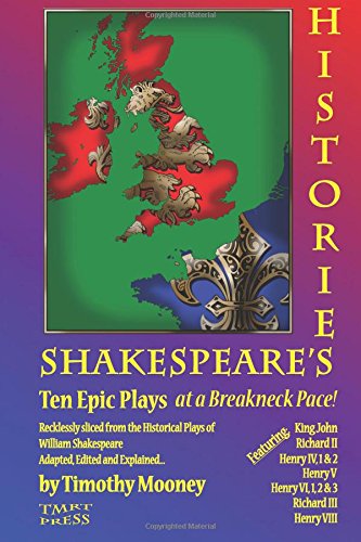 Shakespeare's Histories Ten Epic Plays At A Breakneck Pace [Paperback]