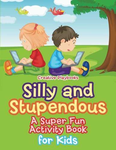 Silly and Stupendous a Super Fun Activity Book for Kids [Paperback]