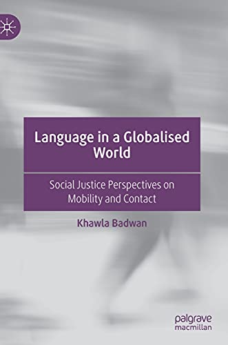 Language in a Globalised World Social Justice Perspectives on Mobility and Cont [Hardcover]