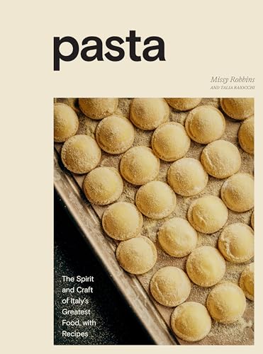 Pasta The Spirit and Craft of Italy's Greatest Food, with Recipes [A Cookbook] [Hardcover]