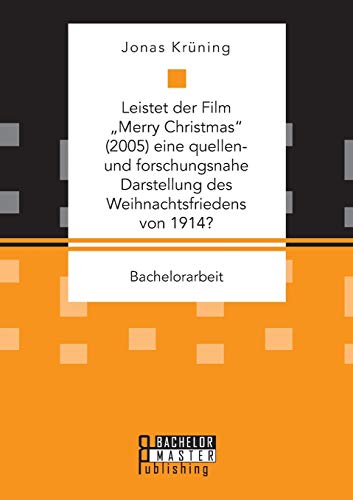 Leistet Der Film Merry Christmas  (2005) Eine Quellen- Und Forschungsnahe Darste [Paperback]