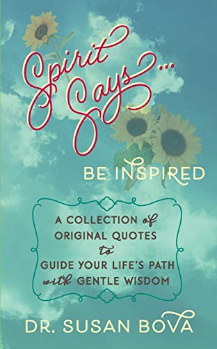 Spirit Says ... Be Inspired A Collection Of Original Quotes To Guide Your Life' [Paperback]