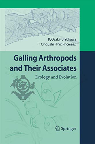 Galling Arthropods and Their Associates Ecology and Evolution [Paperback]