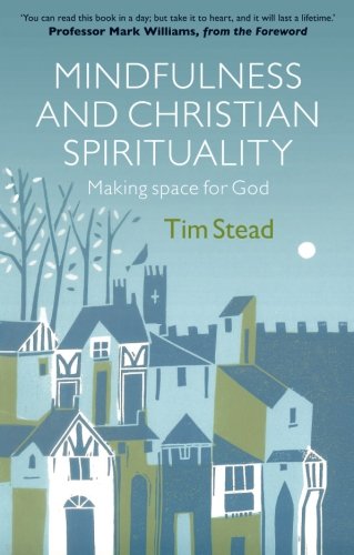 Mindfulness And Christian Spirituality Making Space For God [Paperback]