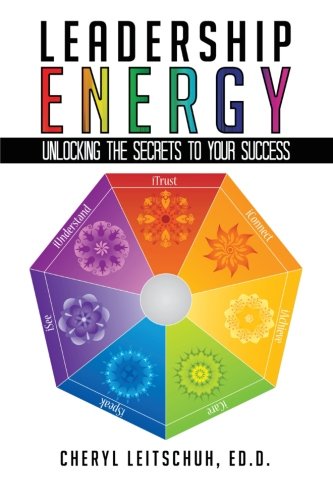 Leadership Energy Unlocking The Secrets To Your Success [Paperback]