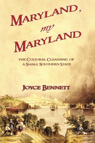 Maryland, My Maryland The Cultural Cleansing Of A Small Southern State [Paperback]