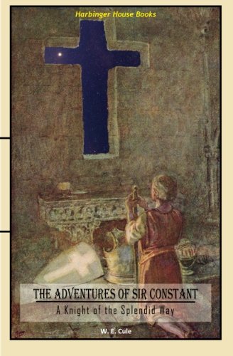 The Adventures Of Sir Constant A Knight Of The Splendid Way [Paperback]