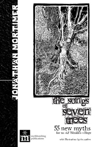 The Songs Of Seven Trees 55 New Myths For An Old Wealden Village [Paperback]