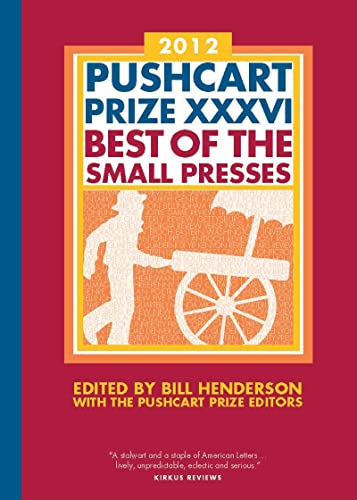 The Pushcart Prize XXXVI Best of the Small Presses 2012 Edition [Hardcover]