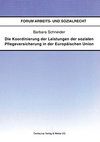 Die Koordinierung der Leistungen der sozialen Pflegeversicherung in der Europis [Paperback]