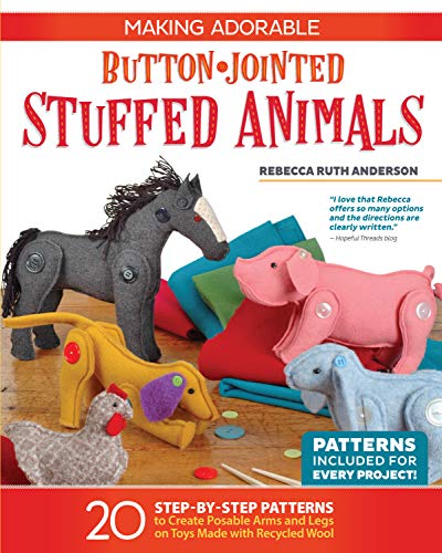 Making Adorable Button-Jointed Stuffed Animals 20 Step-by-Step Patterns to Crea [Paperback]