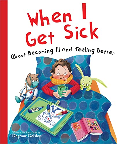 When I Get Sick About Becoming Ill and Feeling Better [Hardcover]