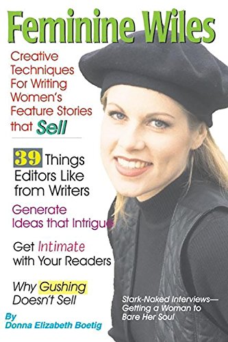 Feminine Wiles Creative Techniques for Writing Women's Feature Stories That Sel [Paperback]