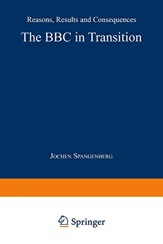 The BBC in Transition Reasons, Results and Consequences [Paperback]