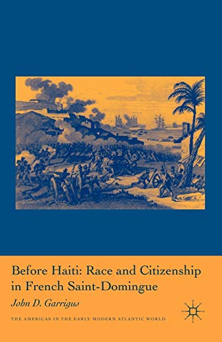 Before Haiti Race and Citizenship in French Saint-Domingue [Paperback]