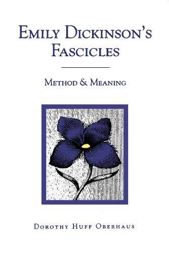 Emily Dickinson's Fascicles Method and Meaning [Paperback]