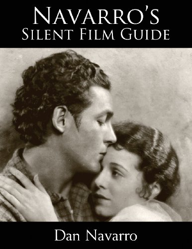 Navarro's Silent Film Guide A Comprehensive Look At American Silent Cinema [Paperback]