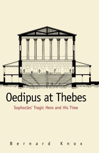 Oedipus at Thebes Sophocles&39 Tragic Hero and His Time [Paperback]