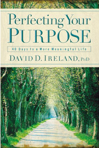 Perfecting Your Purpose 40 Days to a More Meaningful Life [Hardcover]