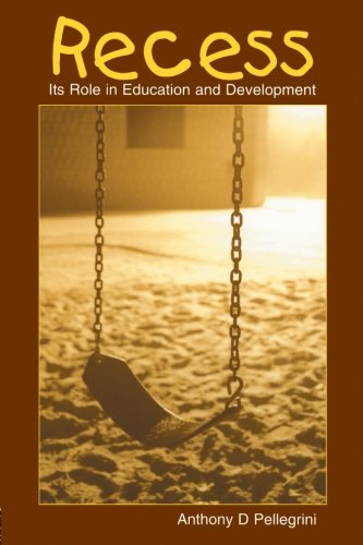Recess Its Role in Education and Development [Paperback]