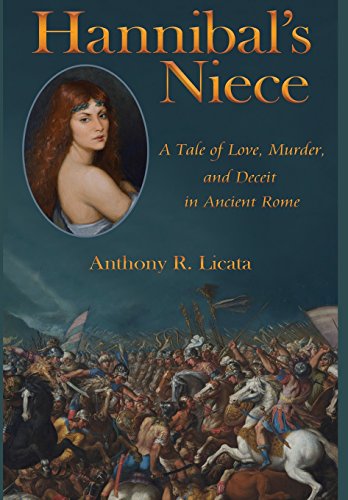 Hannibal's Niece  A Tale of Love, Murder and Deceit in Ancient Rome [Hardcover]