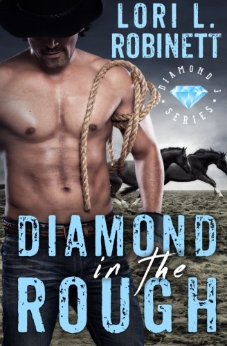 Diamond In The Rough A Diamond J Western Romance (diamond J Series) (volume 2) [Paperback]