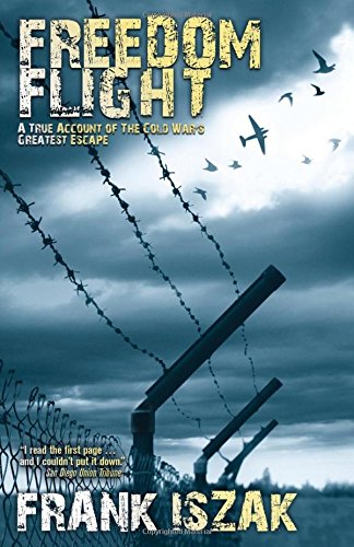Freedom Flight A True Account of the Cold War's Greatest Escape [Paperback]