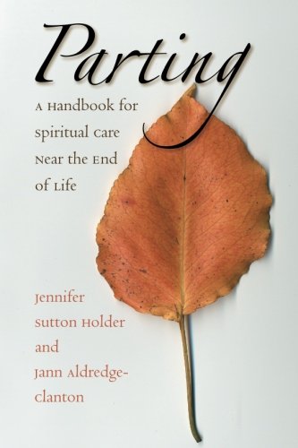 Parting A Handbook For Spiritual Care Near The End Of Life [Paperback]