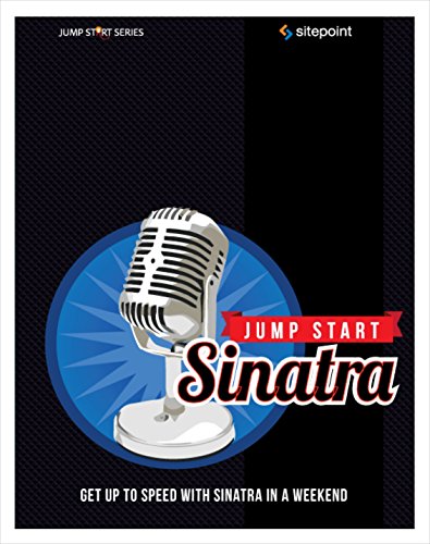Jump Start Sinatra Get Up to Speed With Sinatra in a Weekend [Paperback]