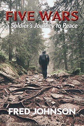 Five Wars  A Soldier's Journey to Peace [Paperback]