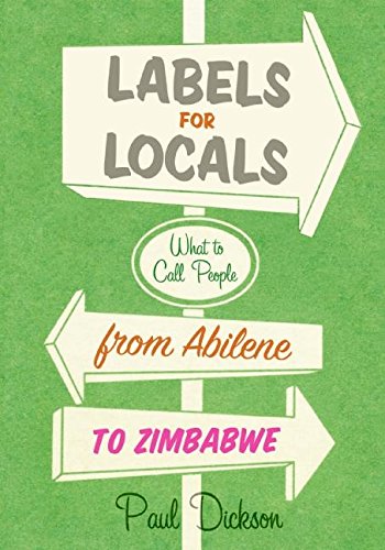 Labels for Locals What to Call People from Abilene to Zimbabwe [Paperback]