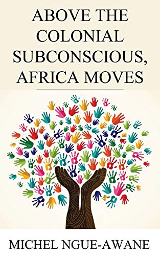 Above The Colonial Subconscious, Africa Moves [Paperback]