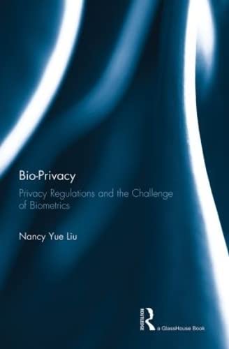 Bio-Privacy Privacy Regulations and the Challenge of Biometrics [Paperback]