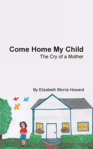 Come Home My Child The Cry Of A Mother [Paperback]