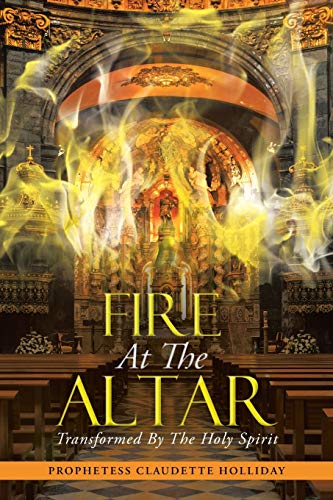 Fire at the Altar  Transformed by the Holy Spirit [Paperback]