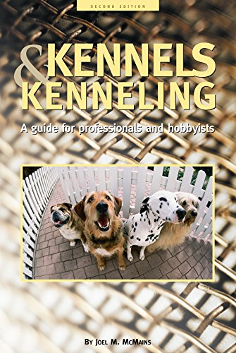 Kennels and Kenneling A Guide for Hobbyists and Professionals [Paperback]