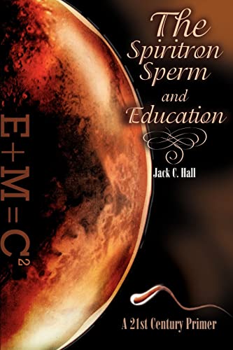 Spiritron Sperm and Education  A 21st Century Primer [Paperback]