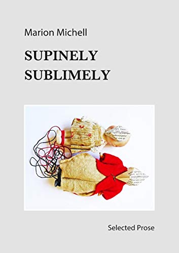 Supinely Sublimely  Selected Prose [Paperback]