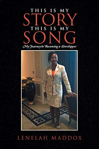 This Is My Story This Is My Song My Journey To Becoming A Worshipper [Paperback]